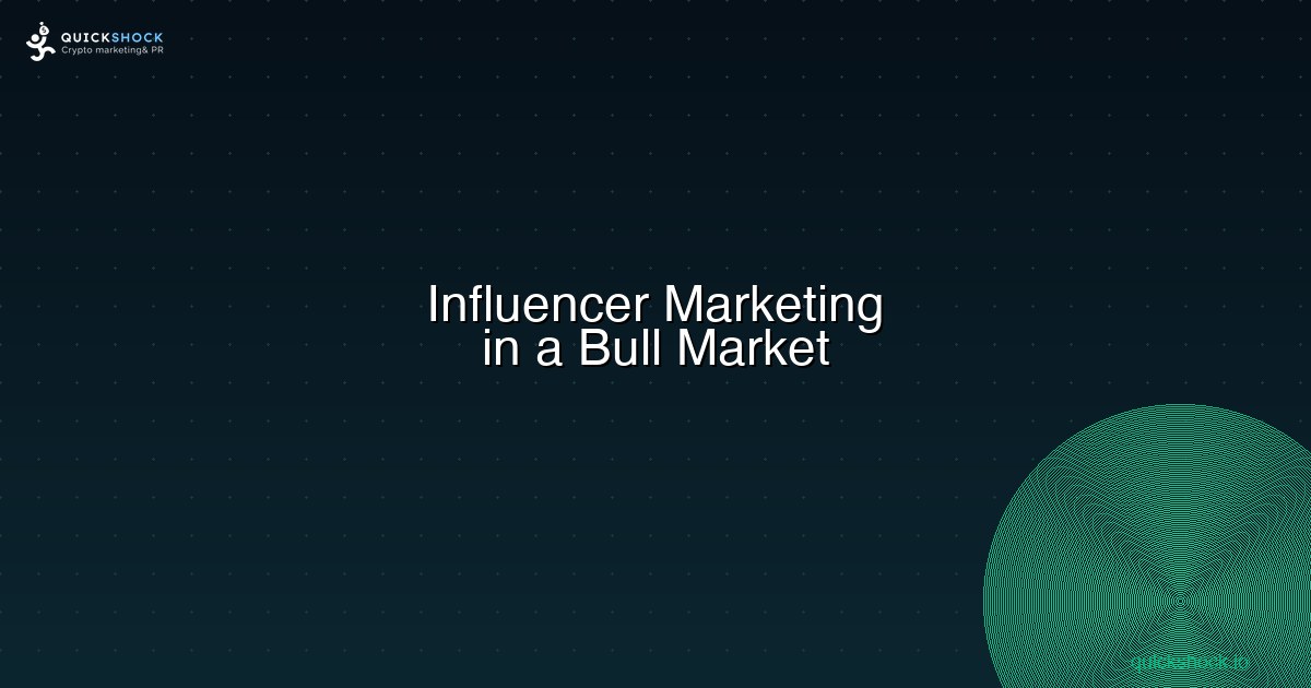 The Full Guide to Crypto Influencer Marketing in a Bull Market