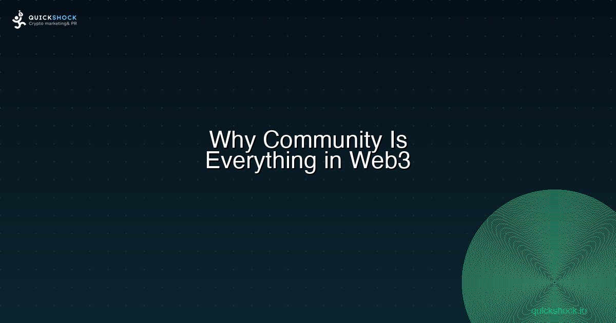 Why Community Is Everything in Web3: Building Loyalty That Survives Bear Markets